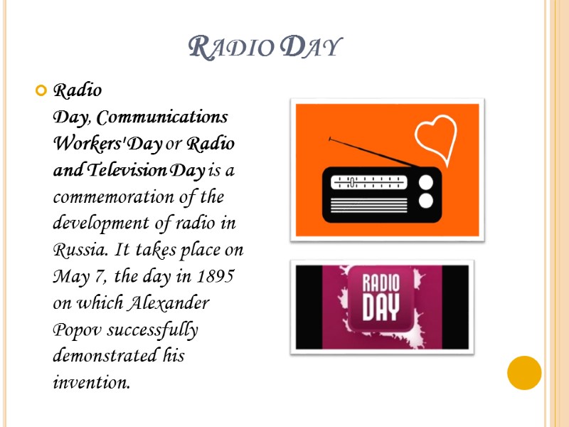 Radio Day Radio Day, Communications Workers' Day or Radio and Television Day is a